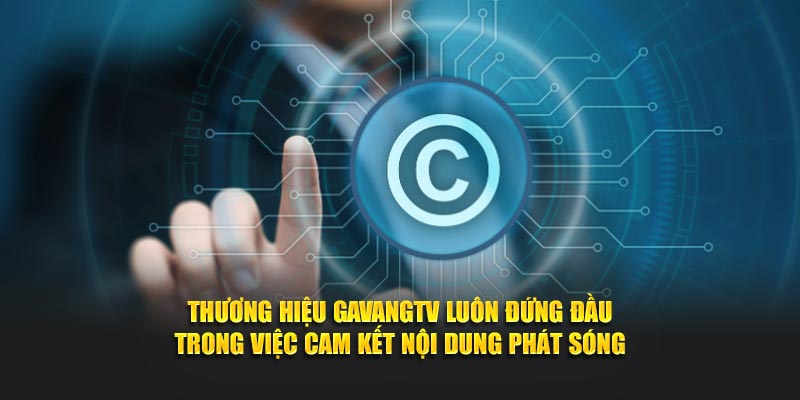 Thương hiệu GavangTV luôn đứng đầu trong việc cam kết nội dung phát sóng