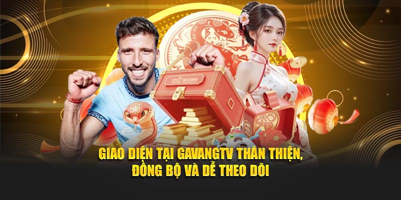Giao diện tại GavangTV thân thiện, đồng bộ và dễ theo dõi