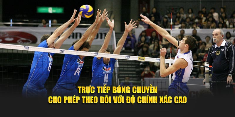 Trực tiếp bóng chuyền cho phép theo dõi với độ chính xác cao